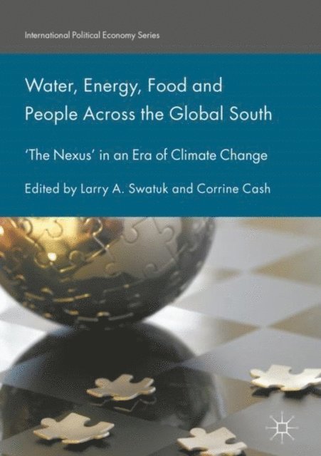 Corrine Cash, Larry A. Swatuk - Water, Energy, Food and People Across the Global South, E-bok