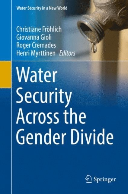 Henri Myrttinen, Roger Cremades, Giovanna Gioli, Christiane Frohlich - Water Security Across the Gender Divide, E-bok