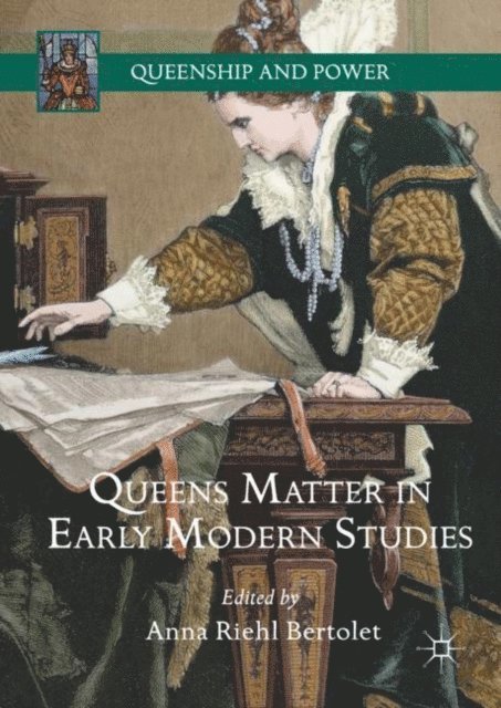 Anna Riehl Bertolet - Queens Matter in Early Modern Studies, E-bok