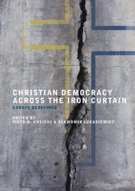 Slawomir Lukasiewicz, Piotr H. Kosicki - Christian Democracy Across the Iron Curtain, E-bok