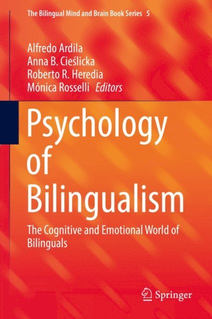 Monica Rosselli, Roberto R. Heredia, Anna B. Cieslicka, Alfredo Ardila - Psychology of Bilingualism, E-bok