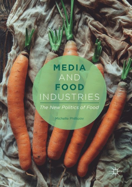 Michelle Phillipov - Media and Food Industries, E-bok