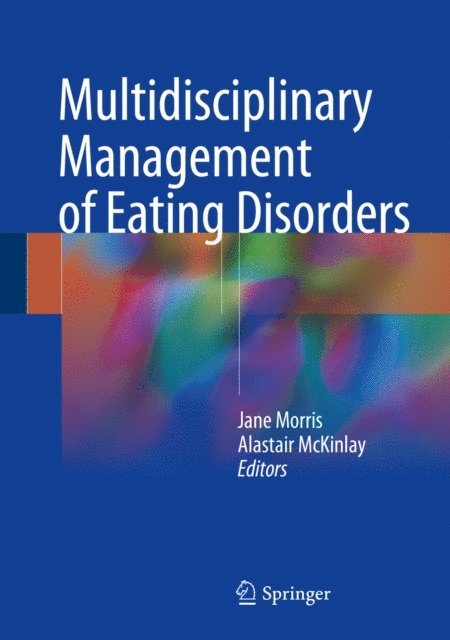 Alastair McKinlay, Jane Morris - Multidisciplinary Management of Eating Disorders, E-bok