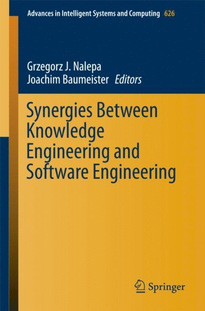 Joachim Baumeister, Grzegorz J. Nalepa - Synergies Between Knowledge Engineering and Software Engineering, E-bok