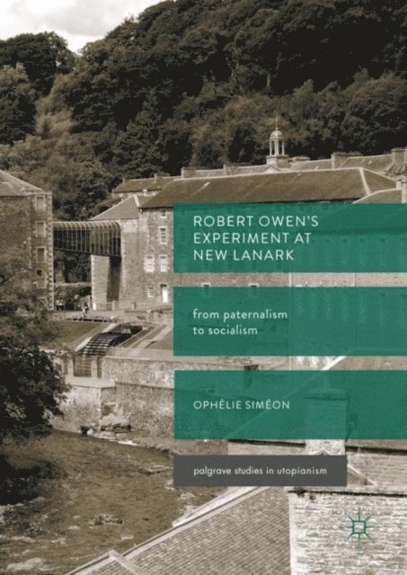 Ophelie Simeon - Robert Owen's Experiment at New Lanark, E-bok
