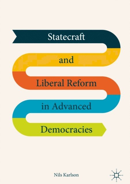 Nils Karlson - Statecraft and Liberal Reform in Advanced Democracies, E-bok