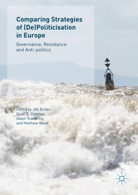 Matthew Wood, Adam Standring, Pinar E. Donmez, Jim Buller - Comparing Strategies of (De)Politicisation in Europe, E-bok