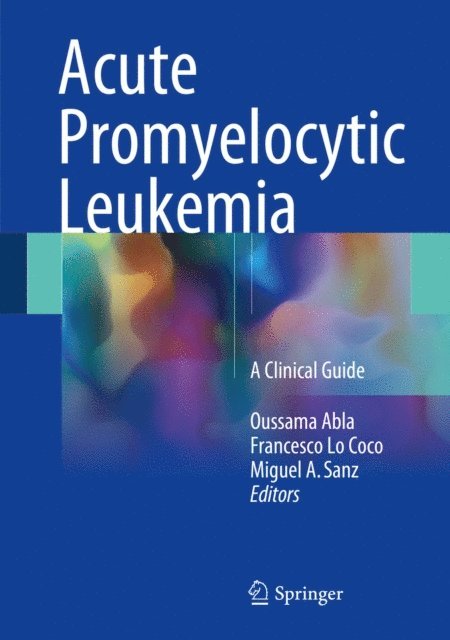 Miguel A. Sanz, Francesco Lo Coco, Oussama Abla - Acute Promyelocytic Leukemia, E-bok