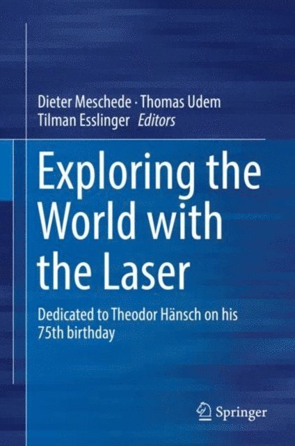 Tilman Esslinger, Thomas Udem, Dieter Meschede - Exploring the World with the Laser, E-bok