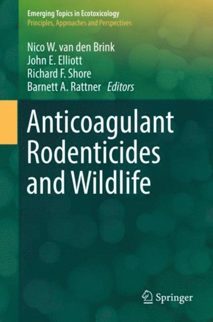 Barnett A. Rattner, Richard F. Shore, John E. Elliott, Nico W. van den Brink - Anticoagulant Rodenticides and Wildlife, E-bok