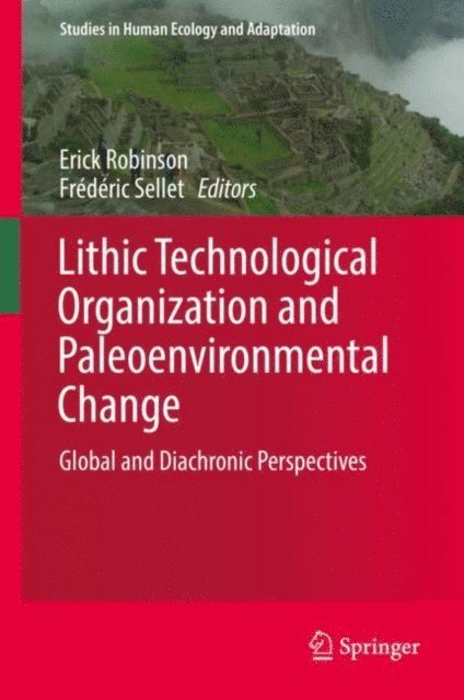 Frederic Sellet, Erick Robinson - Lithic Technological Organization and Paleoenvironmental Change, E-bok