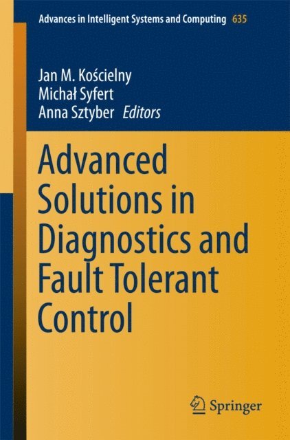 Anna Sztyber, Michal Syfert, Jan M. Koscielny - Advanced Solutions in Diagnostics and Fault Tolerant Control, E-bok