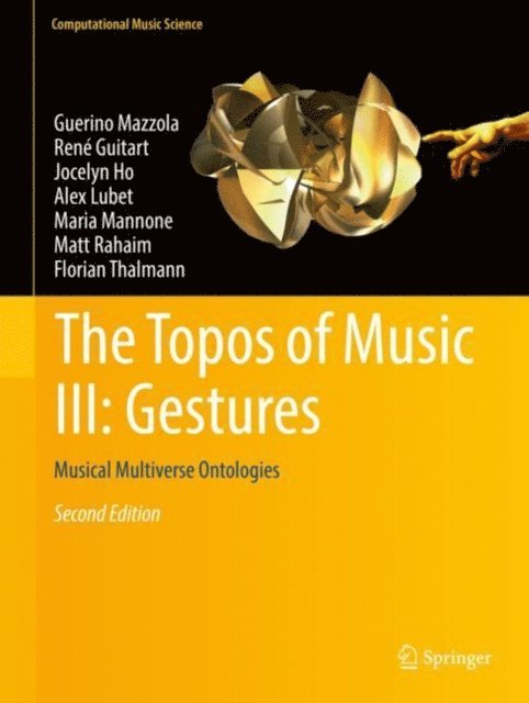 Florian Thalmann, Matt Rahaim, Maria Mannone, Alex Lubet, Jocelyn Ho, Rene Guitart, Guerino Mazzola - Topos of Music III: Gestures, E-bok