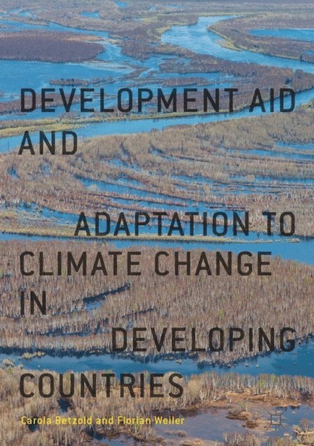 Florian Weiler, Carola Betzold - Development Aid and Adaptation to Climate Change in Developing Countries, E-bok