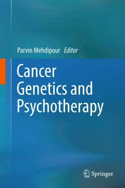 Parvin Mehdipour - Cancer Genetics and Psychotherapy, E-bok