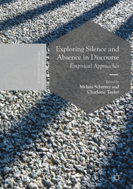 Charlotte Taylor, Melani Schroter - Exploring Silence and Absence in Discourse, E-bok