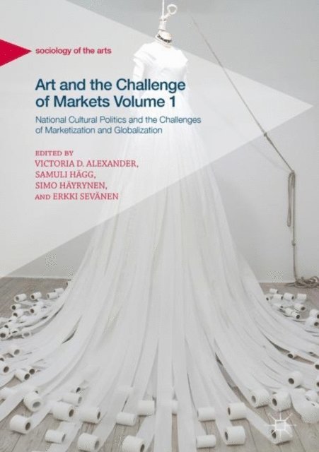 Erkki Sevanen, Simo Hayrynen, Samuli Hagg, Victoria D. Alexander - Art and the Challenge of Markets Volume 1, E-bok