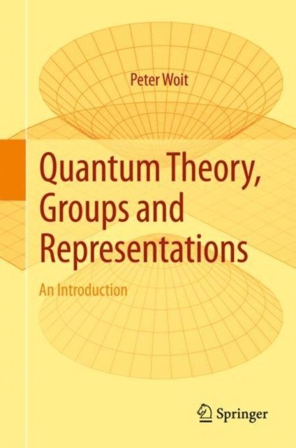 Peter Woit - Quantum Theory, Groups and Representations, E-bok
