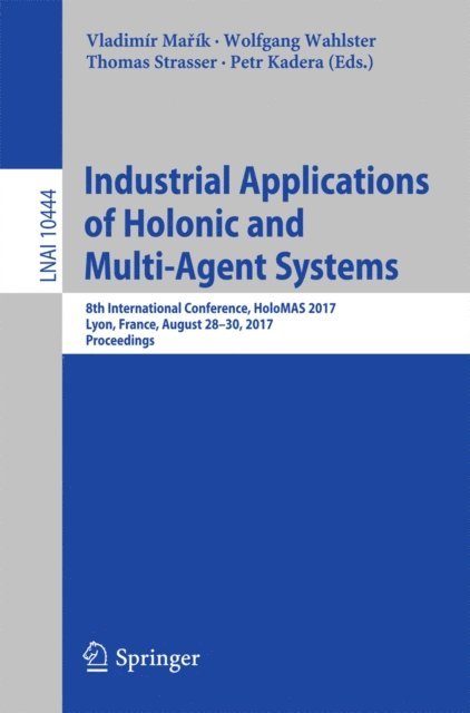 Petr Kadera, Thomas Strasser, Wolfgang Wahlster, Vladimir Marik - Industrial Applications of Holonic and Multi-Agent Systems, E-bok