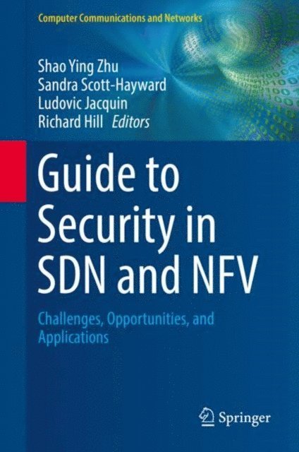 Richard Hill, Ludovic Jacquin, Sandra Scott-Hayward, Shao Ying Zhu - Guide to Security in SDN and NFV, E-bok