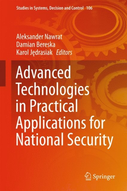 Karol Jedrasiak, Damian Bereska, Aleksander Nawrat - Advanced Technologies in Practical Applications for National Security, E-bok