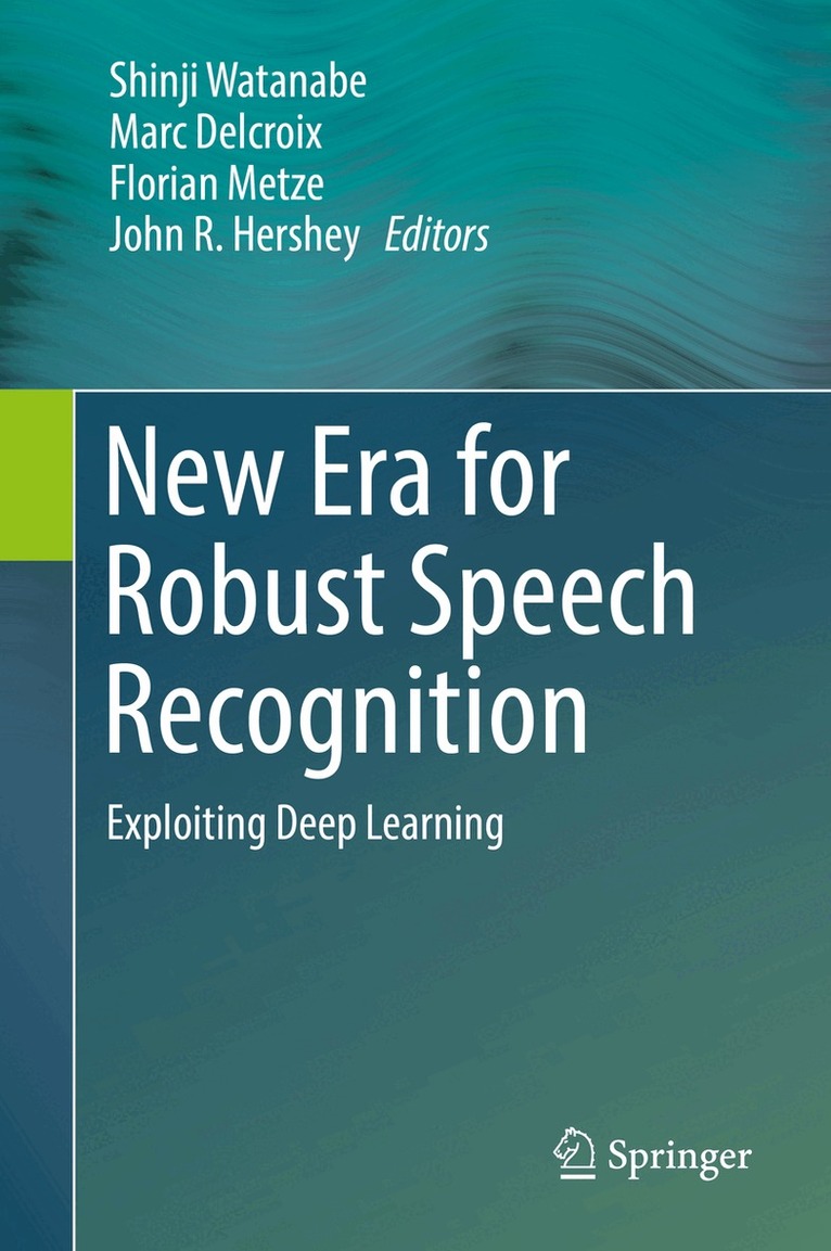 Shinji Watanabe, Marc Delcroix, Florian Metze, John R. Hershey - New Era for Robust Speech Recognition, Inbunden