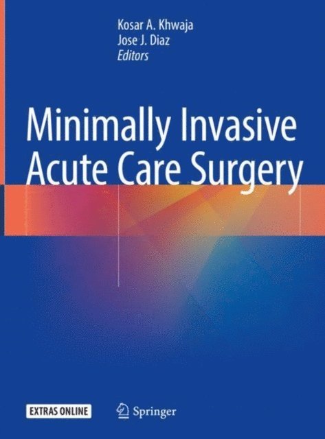 Jose J. Diaz, Kosar A. Khwaja - Minimally Invasive Acute Care Surgery, E-bok. Tillgänglighet: Lägg i varukorg
