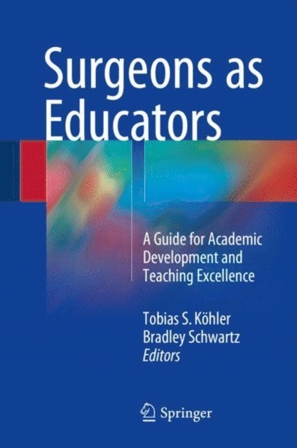 Bradley Schwartz, Tobias S. Kohler - Surgeons as Educators, E-bok