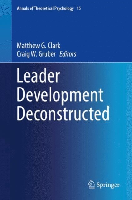 Craig W. Gruber, Matthew G. Clark - Leader Development Deconstructed, E-bok