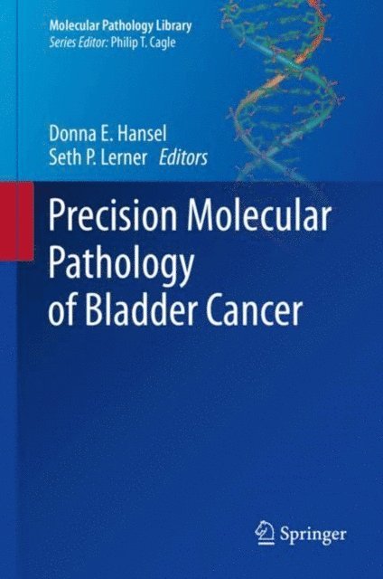 Seth P. Lerner, Donna E. Hansel - Precision Molecular Pathology of Bladder Cancer, E-bok