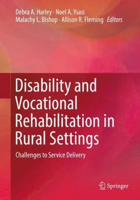Allison R. Fleming, Malachy L. Bishop, Noel A. Ysasi, Debra A. Harley - Disability and Vocational Rehabilitation in Rural Settings, E-bok