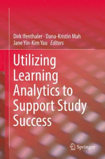 Jane Yin-Kim Yau, Dana-Kristin Mah, Dirk Ifenthaler - Utilizing Learning Analytics to Support Study Success, E-bok