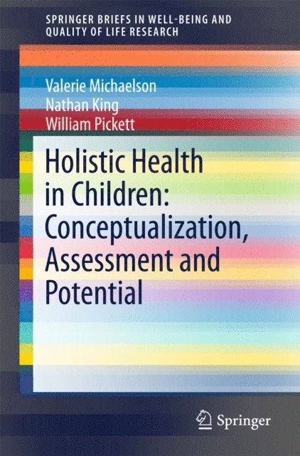 William Pickett, Nathan King, Valerie Michaelson - Holistic Health in Children: Conceptualization, Assessment and Potential, E-bok