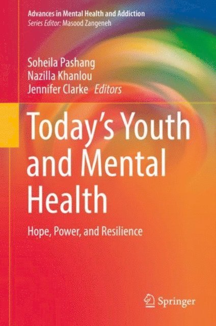Jennifer Clarke, Nazilla Khanlou, Soheila Pashang - Today's Youth and Mental Health, E-bok