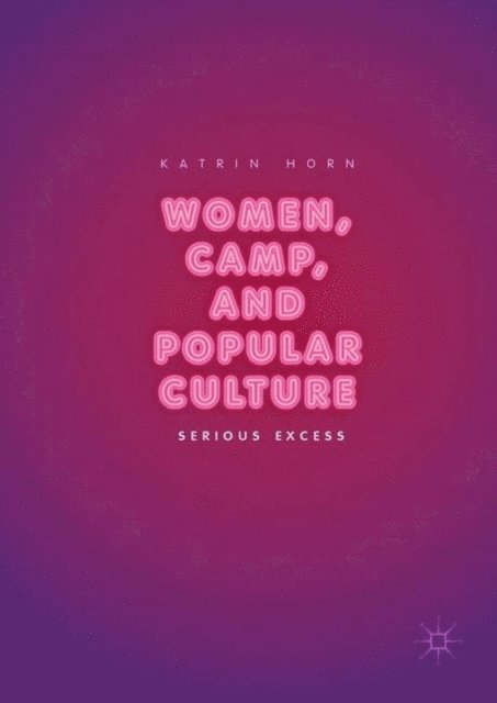 Katrin Horn - Women, Camp, and Popular Culture, E-bok