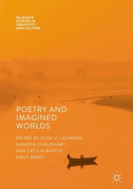 Emily Abbey, Ana Cecilia Bastos, Nandita Chaudhary, Olga V. Lehmann - Poetry And Imagined Worlds, E-bok