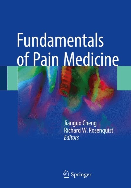 Richard W. Rosenquist, Jianguo Cheng - Fundamentals of Pain Medicine, E-bok
