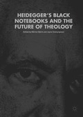 Heidegger's Black Notebooks and the Future of Theology