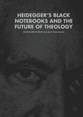 Heidegger's Black Notebooks and the Future of Theology