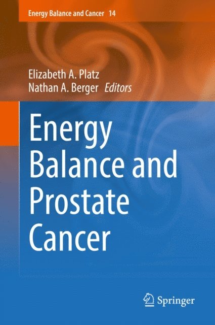 Nathan A. Berger, Elizabeth A. Platz - Energy Balance and Prostate Cancer, E-bok
