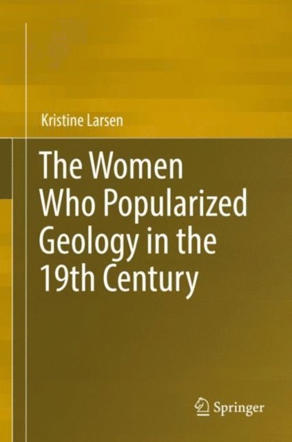 Kristine Larsen - Women Who Popularized Geology in the 19th Century, E-bok