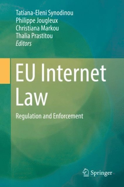 Thalia Prastitou, Christiana Markou, Philippe Jougleux, Tatiana-Eleni Synodinou - EU Internet Law, E-bok
