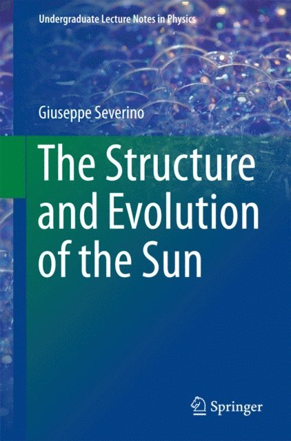 Giuseppe Severino - Structure and Evolution of the Sun, E-bok