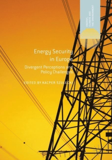 Kacper Szulecki - Energy Security in Europe, E-bok