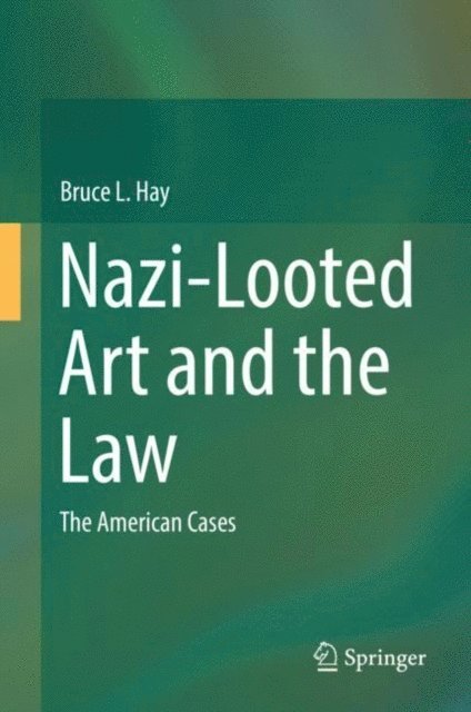 Bruce L. Hay - Nazi-Looted Art and the Law, E-bok