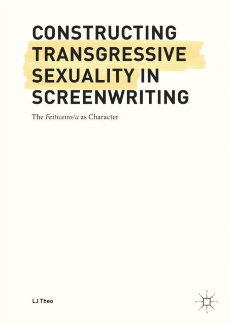 LJ Theo - Constructing Transgressive Sexuality in Screenwriting, E-bok