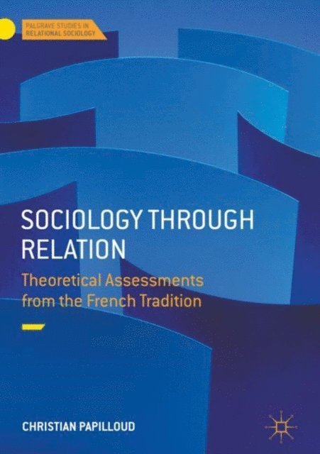 Christian Papilloud - Sociology through Relation, E-bok