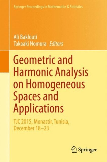 Takaaki Nomura, Ali Baklouti - Geometric and Harmonic Analysis on Homogeneous Spaces and Applications, E-bok
