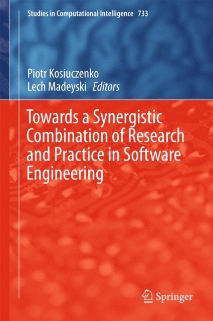 Lech Madeyski, Piotr Kosiuczenko - Towards a Synergistic Combination of Research and Practice in Software Engineering, E-bok