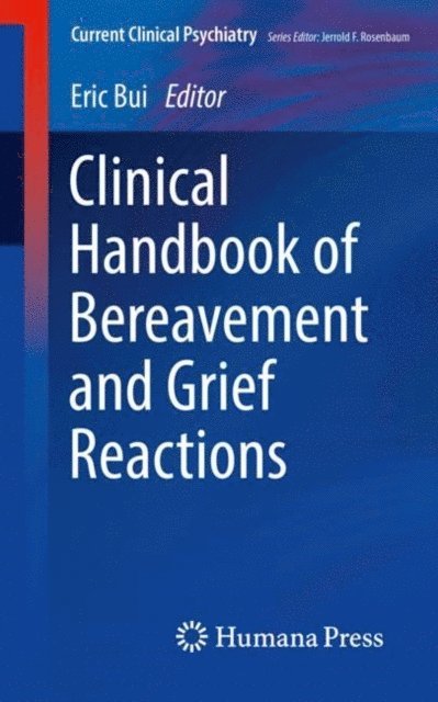 Eric Bui - Clinical Handbook of Bereavement and Grief Reactions, E-bok